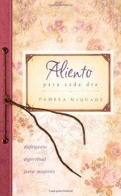 Aliento para cada dia: Everyday Encouragement (Spiritual Refreshment for Women) (Spanish Edition)