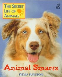 Animal Smarts (The Secret Life of Animals)