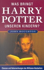Was bringt Harry Potter unseren Kindern? Chancen und Nebenwirkungen eines Millionen- Bestsellers.