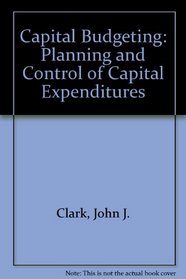 Capital Budgeting: Planning and Control of Capital Expenditures