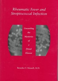 Rheumatic Fever and Streptococcal Infection: Unraveling the Mysteries of a Dread Disease