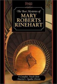 Best Mysteries of Mary Roberts Rinehart : Four Complete Novels by America's First Lady of Mystery