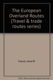 The European Overland Routes (Trade and Travel Routes Series)