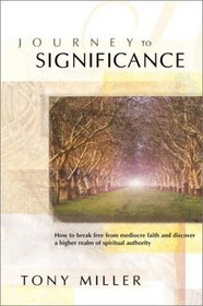 Journey to Significance: How to Break Free from Mediocre Faith and Discover Your Road Map to Purpose and Fulfillment