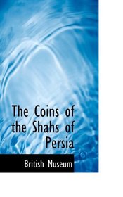The Coins of the Shhs of Persia