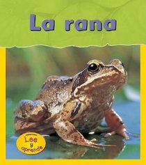 La Rana / Frog (Heinemann Lee Y Aprende/Heinemann Read and Learn (Spanish))