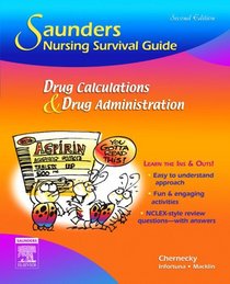 Saunders Nursing Survival Guide: Drug Calculations and Drug Administration, 2E (Saunders Nursing Survival Guide)