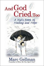 And God Cried, Too: A Kid's Book of Healing and Hope