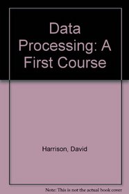 Data Processing: A First Course