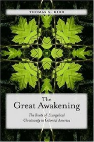 The Great Awakening: The Roots of Evangelical Christianity in Colonial America