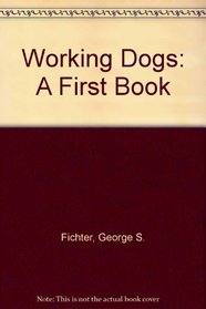 Working Dogs: A First Book