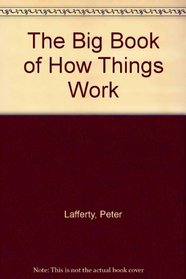 The Big Book of How Things Work (The Big Book of ...)