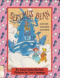 Septimus Bean and His Amazing Machine (Parents Magazine Read Aloud Originals)