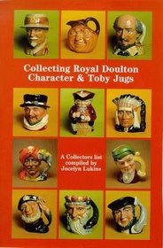 Collecting Royal Doulton Character and Toby Jugs, 1934-1989: A Collectors' List (Doulton Collectables Series)