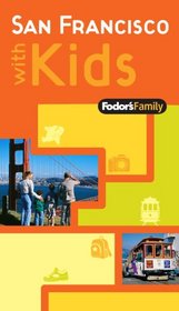 Fodor's Family San Francisco with Kids, 1st Edition