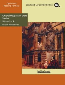Original Maupassant Short Stories (Volume 1 of 4) (EasyRead Large Bold Edition)