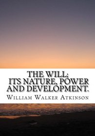 The will; its nature, power and development.