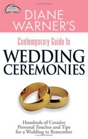 Diane Warner's Contemporary Guide to Wedding Ceremonies: Hundreds of Creative Personal Touches And Tips for a Wedding to Remember (Wedding Essentials)