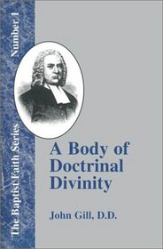 A Body of Doctrinal Divinity: Number 1 (Baptist Faith)
