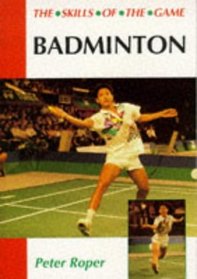 Badminton: The Skills of the Game