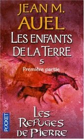 Les Enfants de la terre, tome 5 : Les Refuges de pierres, volume 1