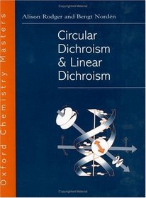 Circular Dichroism and Linear Dichroism (Oxford Chemistry Masters, 1)