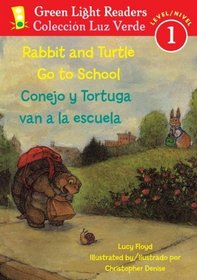 Rabbit and Turtle Go To School/Conejo y tortuga van a la escuela (Green Light Readers Level 1) (Spanish and English Edition)