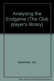 Analysing the Endgame (The Club player's library)