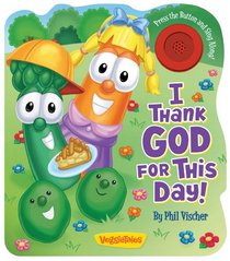 I Thank God for This Day! (A VeggieTales Book)
