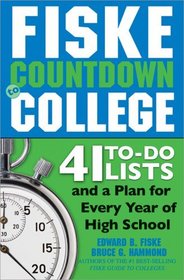 Fiske Countdown to College: 41 To-Do Lists and a Plan for Every Year of High School