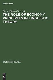 The Role of Economy Principles in Linguistic Theory (Studia Grammatica, 40)