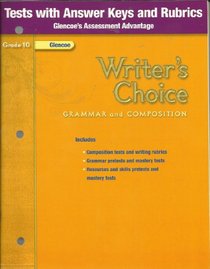 Writer's Choice, Grammar and Composition, Grade 10: Tests with Answers and Rubrics