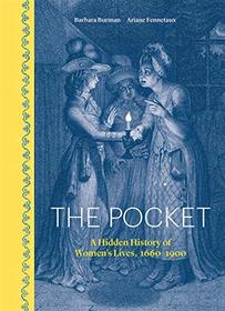 The Pocket: A Hidden History of Women's Lives, 1660 - 1900