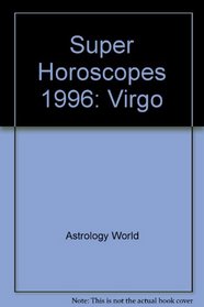 Super Horoscopes 1996: Virgo (Super Horoscopes)