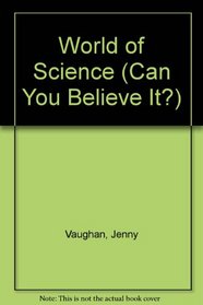Science : Can You Believe It (Can You Believe It?)