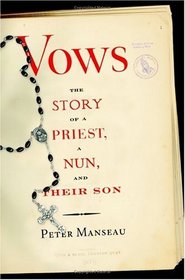 Vows : The Story of a Priest, a Nun, and Their Son