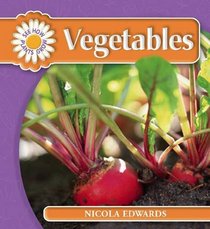 Vegetables (See How Plants Grow)