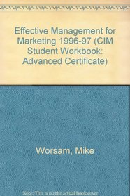 Effective Management for Marketing 1996-97 (CIM Student Workbook: Advanced Certificate)