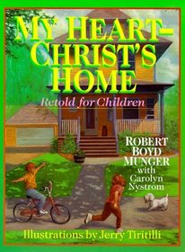 My Heart: Christ's Home Retold for Children
