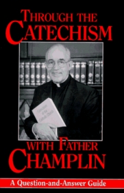 Through the Catechism With Father Champlin