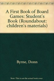 A First Book of Board Games: Student's Book (Roundabout: children's materials)