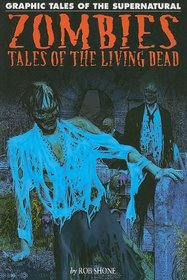 Zombies: Tales of the Living Dead (Graphic Tales of the Supernatural)
