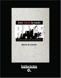 How Race is Made (EasyRead Large Bold Edition): Slavery, Segregation, and the Senses