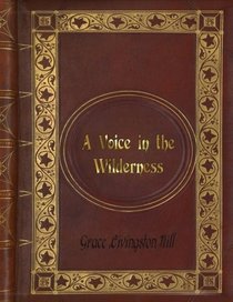 Grace Livingston Hill - A Voice in the Wilderness