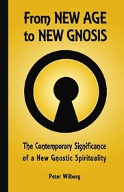 From New Age To New Gnosis: The Contemporary Significance Of A New Gnostic Spirituality