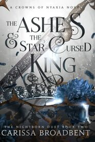 The Ashes and the Star-Cursed King (Crowns of Nyaxia)