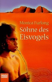 Shne des Eisvogels. Eine Reise zu den Kukatja- Aborigines.