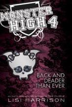 Back and Deader Than Ever (Monster High, Bk 4)