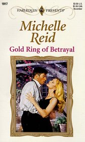 Gold Ring of Betrayal (Harlequin Presents, No 1917)