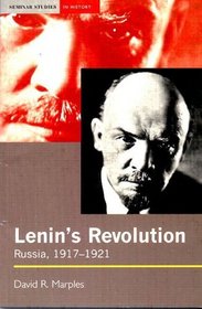 Lenin's Revolution: Russia, 1917 - 1921 (Seminar in Studies in History)